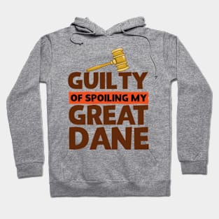 Guilty Of Spoiling My Great Dane Funny Dog Lovers Hoodie